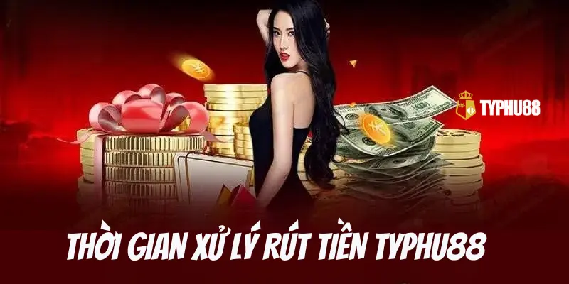 Chắc Chắn Trong Thời Gian Xử Lí Rút Tiền Typhu88 Từ Chuyên Gia